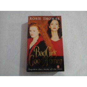 BAD GIRLS, GOOD WOMEN - ROSIE THOMAS